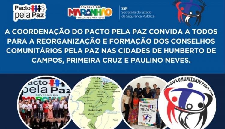 REORGANIZAÇÃO E FORMAÇÃO DOS CONSELHOS COMUNITÁRIOS PELA PAZ EM HUMBERTO DE CAMPOS, PRIMEIRA CRUZ E PAULINO NEVES