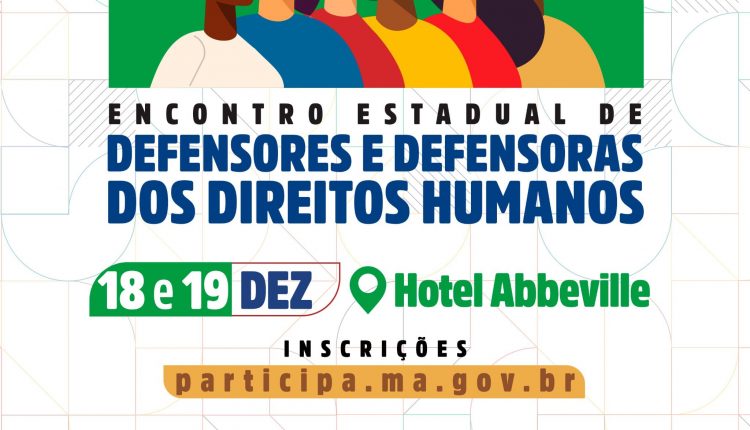 PARTICIPE DO ENCONTRO ESTADUAL DE DEFENSORES DOS DIREITOS HUMANOS