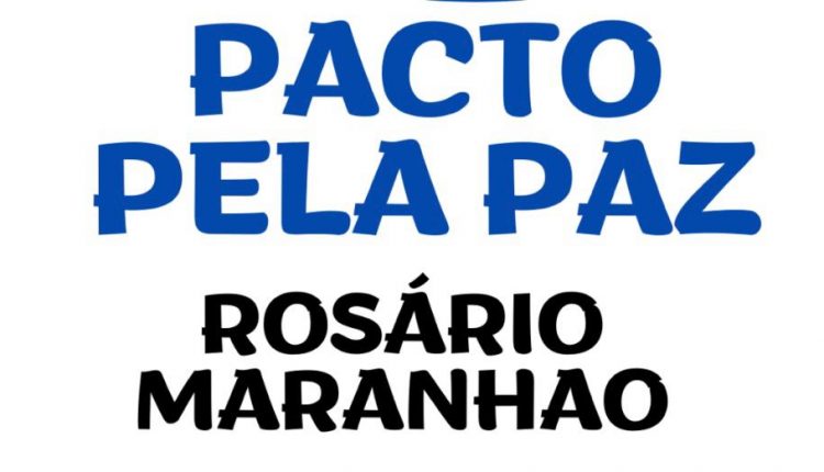 MEGA AÇÃO SOCIAL DO PACTO PELA PAZ BENEFICIARÁ POPULAÇÃO DE ROSÁRIO E REGIÃO