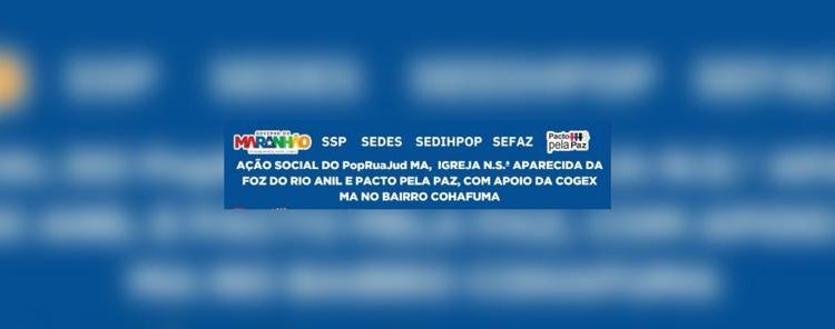 AÇÃO SOCIAL COORDENADA PELO POPRUAJUDMA, COM APOIO DO PROGRAMA PACTO PELA PAZ E PARCEIROS, LEVARÁ SERVIÇOS GRATUITOS AO BAIRRO DO COHAFUMA NESTA SEXTA-FEIRA (07/11)