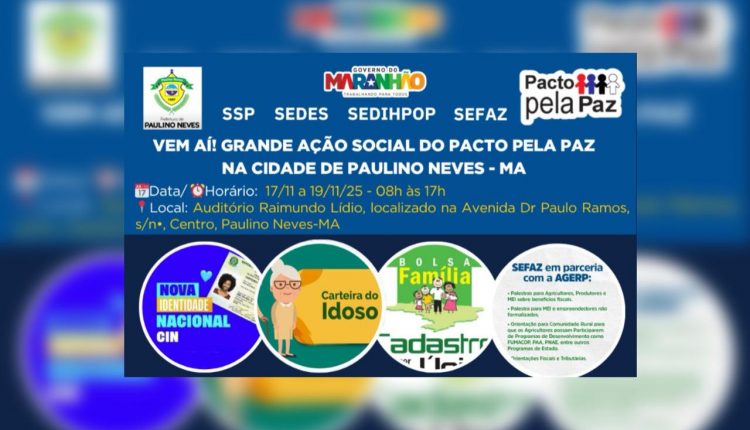 PACTO PELA PAZ DA SSP E SEDIHPOP COORDENAM GRANDE AÇÃO SOCIAL EM PAULINO NEVES COM PARCERIA DO INSTITUTO DE IDENTIFICAÇÃO, SEDES, SEFAZ E PREFEITURA MUNICIPAL